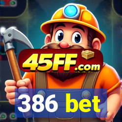 386 bet